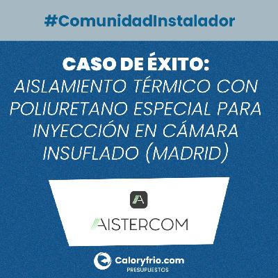 Caso de éxito - Aislamiento térmico con poliuretano especial para inyección de cámara insuflado en Madrid