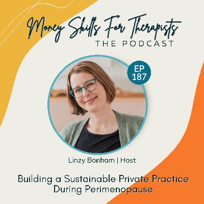187: Building a Sustainable Private Practice During Perimenopause: Scheduling, Systems, and Self-Compassion