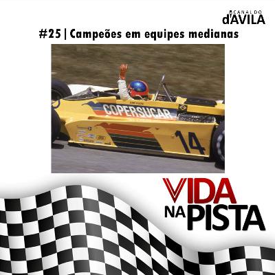 Vida na Pista #25 - Campeões em equipes medianas