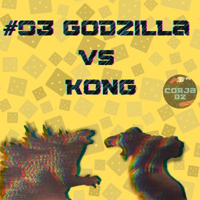 003 / Godzilla vs King Kong (Considerações com spoilers).