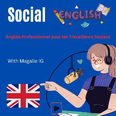 Social English : Le Podcast d'Anglais Professionnel pour Travailleurs Sociaux