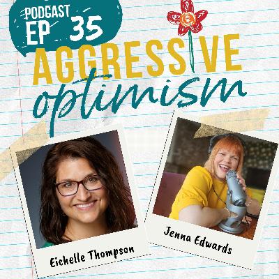 Aggressive Optimism - Embrace the Arena: Unveiling Life's Moments That Matter with Eichelle Thompson