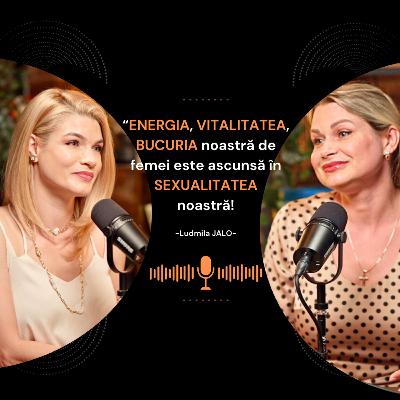 SEXUALITATEA, puterea ASCUNSĂ a FEMEII /Ludmila Jalo, psiholog, trainer în feminitate