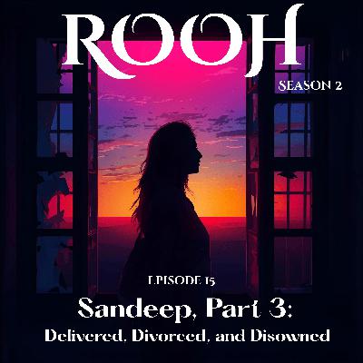 Sandeep, Part 3: Delivered, Divorced, and Disowned