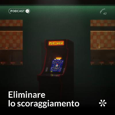 42 - Eliminare lo scoraggiamento