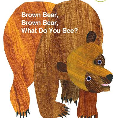 Episode 17: Brown Bear, Brown Bear, What Do You See?