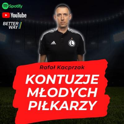 #31 Kontuzje Młodych Piłkarzy - Rafał Kacprzak (Klinika Dr Best, ex. Legia Warszawa)