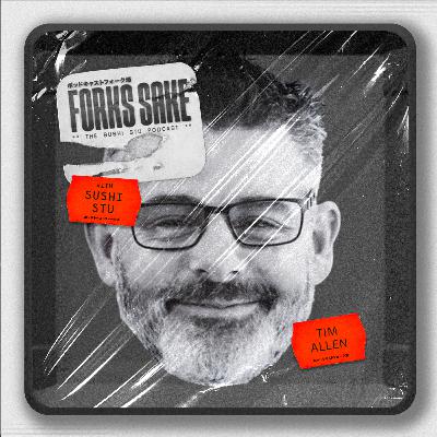 For Forks Sake Podcast: Tim Allen, Solo Ep. 21