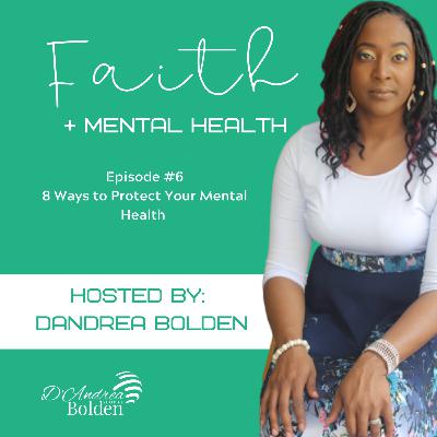 8 Ways to Protect Your Mental Health 8 Ways to Protect Your Mental Health