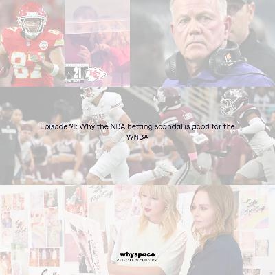 Episode 91: Why the NBA betting scandal is good for the WNBA