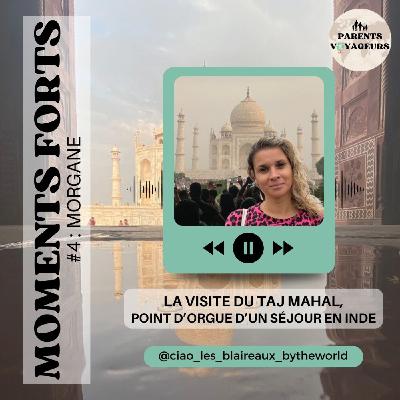 Moments forts #4 - Récit de visite du Taj Mahal et découverte de l'Inde