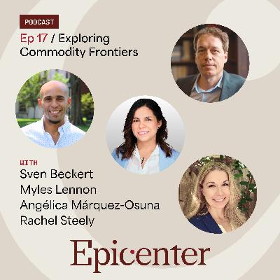 Exploring Commodity Frontiers (with Sven Beckert, Myles Lennon, Angélica Márquez-Osuna, and Rachel Steely)