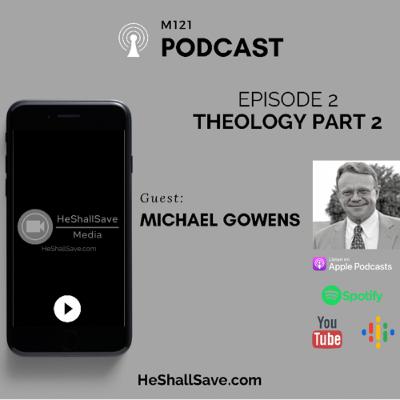 Theology Part 2 with Michael Gowens Theology Part 2 with Michael Gowens