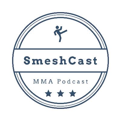 SmeshCast MMA Podcast Ep 11: Sandhagen and Buckley spinning KO's, Barbosa returns, Jones/Adesanya, Zombie/Ortega
