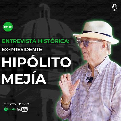 ¡Entrevista HISTORICA con el Ex-Presidente HIPÓLITO MEJÍA!