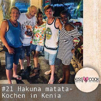 #21 Hakuna matata - Kochen in Kenia #21 Hakuna matata - Kochen in Kenia