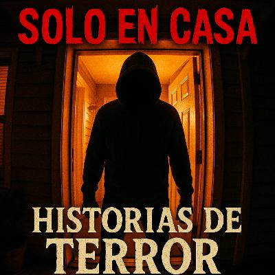 4 Historias Perturbadoras de Terror Estando Solo en Casa Que Demuestran Que Estar Solo Es Peligroso