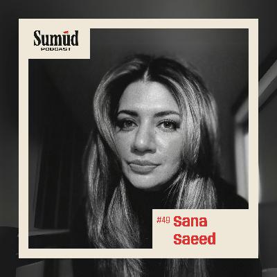 Sana Saeed: Journalism, Media Bias and Challenging Narratives | Sumud Podcast