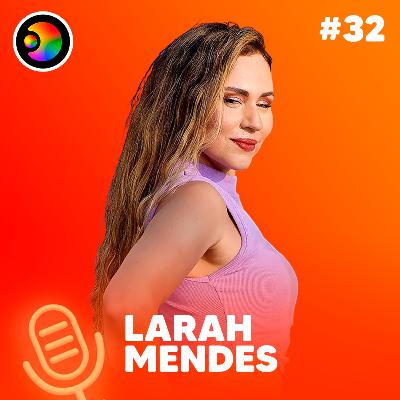 LARAH MENDES - PODIMAIS - #32 LARAH MENDES - PODIMAIS - #32
