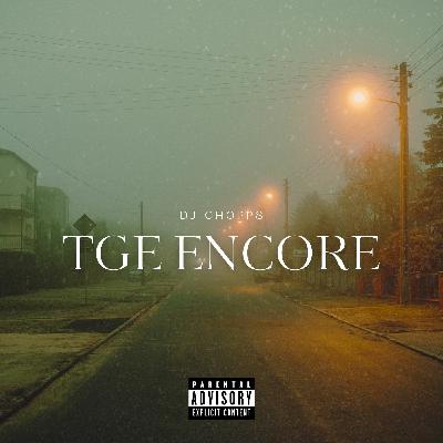 TGE Encore (DJCHOPPS) TGE Encore (DJCHOPPS)