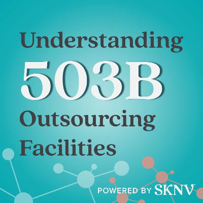 Understanding 503B Outsourcing Facilities