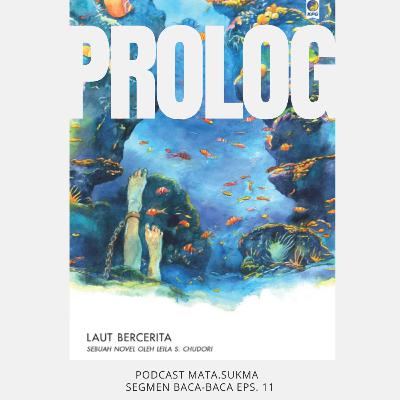 SEGMEN BACA-BACA (PROLOG NOVEL LAUT BERCERITA) EPS 11