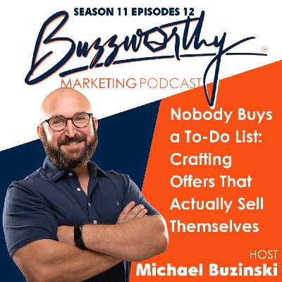 Nobody Buys a To-Do List: Crafting Offers That Actually Sell Themselves Nobody Buys a To-Do List: Crafting Offers That Actually Sell Themselves