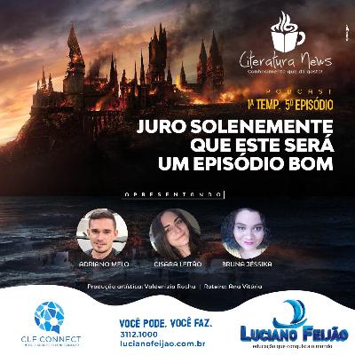 #05 - Juro solenemente que este será um episódio bom.
