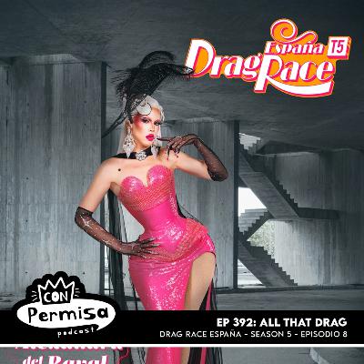 Ep. 392 - All That Drag - UK 07x08, ES 05x08
