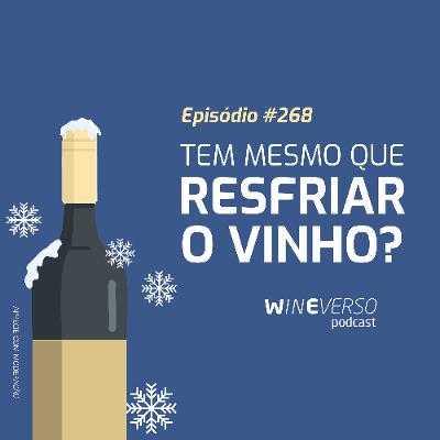 Tem mesmo que resfriar o vinho?