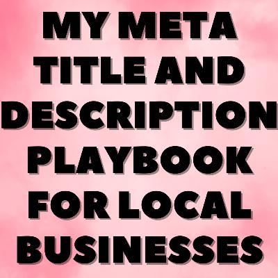 My Meta Title and Description Playbook for Local Businesses