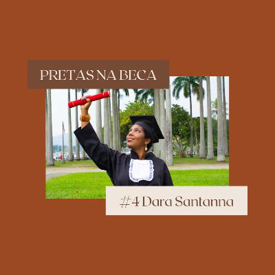 #5 Pretas na Beca: Dara Santanna