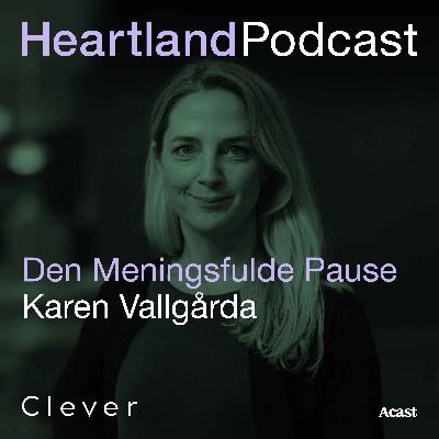 Heartland Podcast: Den Meningsfulde Podcast m. Karen Vallgårda