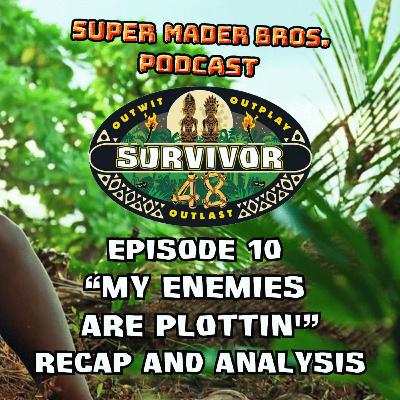 Survivor 48, Episode 10: "My Enemies Are Plottin'" Recap and Analysis Survivor 48, Episode 10: "My Enemies Are Plottin'" Recap and Analysis