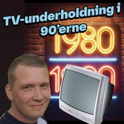 16. TV-underholdning i 90’erne