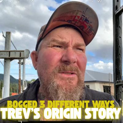 Trev's Origin Story - Bogged, Dry-Bogged & Truck-Dogged Trev's Origin Story - Bogged, Dry-Bogged & Truck-Dogged