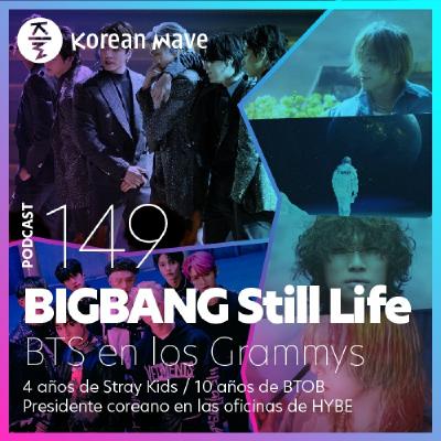 YKW 149: BIGBANG Still Life. BTS en los Grammys. Aniversario Stray Kids & BTOB. Presidente en HYBE.