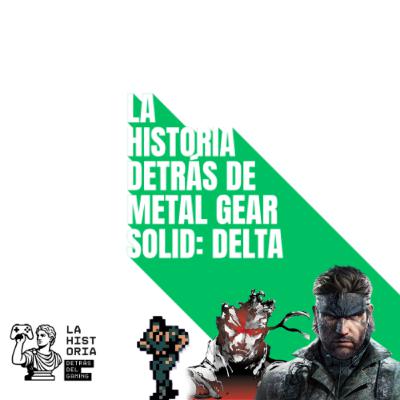 La historia completa de Metal Gear Solid | La Historia detrás de Metal Gear Solid: Delta