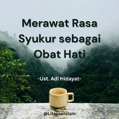 Ustaz Adi Hidayat - Merawat Rasa Syukur sebagai Obat Hati