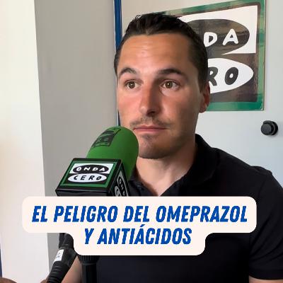 "Comer bien". Episodio 17. El peligro del Omeprazol y otros antiácidos. Onda Cero Radio.