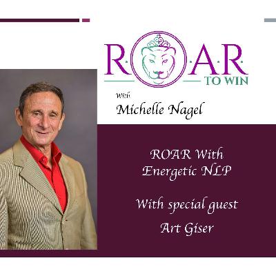 ROAR with Energetic NLP - Art Giser