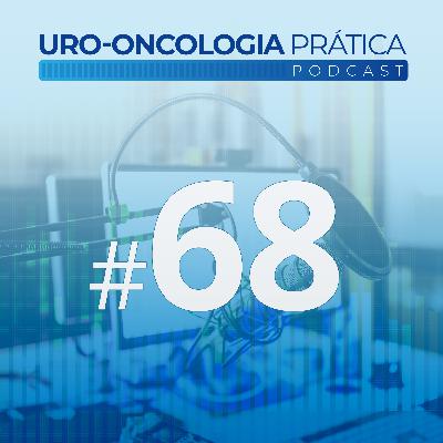 Uro-Oncologia Prática 68 - Score de Risco Poligênico para Câncer de Próstata