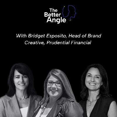 A Better Angle on Branding and Artificial Intelligence with Bridget Esposito, Head of Brand Creative, Prudential Financial A Better Angle on Branding and Artificial Intelligence with Bridget Esposito, Head of Brand Creative, Prudential Financial