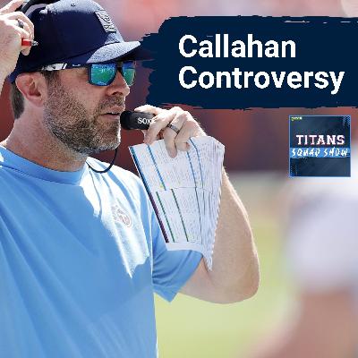 TITANS SQUAD SHOW: Brian Callahan LOSES fan base, Cam Ward NOT TO BLAME for loss & Week two thoughts