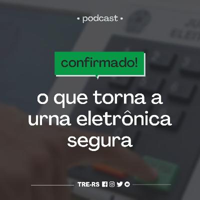 Episódio #3 - O que torna a urna eletrônica segura