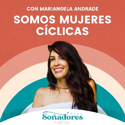 088: Somos mujeres cíclicas con Mariangela Andrade