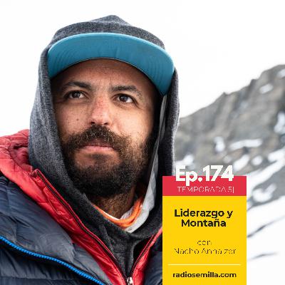 174: Liderazgo y montaña, con Nacho Anhalzer