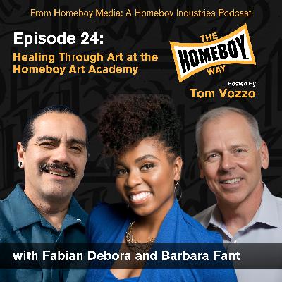 Healing Through Art at the Homeboy Art Academy with Fabian Debora and Barbara Fant