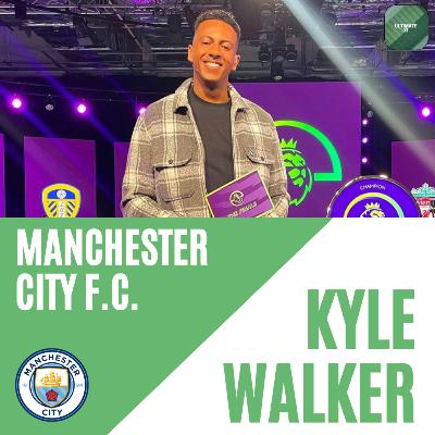 Episode 32: Kyle Walker & Manchester City F.C.
