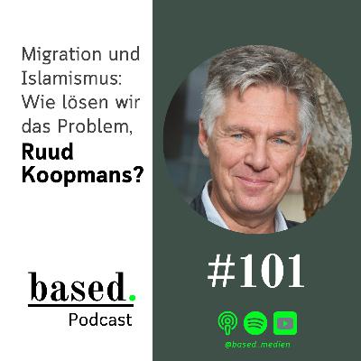 #101 - Migration und Islamismus: Wie lösen wir das Problem, Ruud Koopmans? #101 - Migration und Islamismus: Wie lösen wir das Problem, Ruud Koopmans?